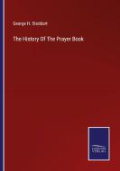 The History Of The Prayer Book di George H. Stoddart edito da Salzwasser-Verlag