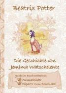 Die Geschichte von Jemima Watschelente (inklusive Ausmalbilder und Cliparts zum Download) di Beatrix Potter, Elizabeth M. Potter edito da Books on Demand