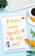 "Mama, wann spielst du mit uns?" di Janine Legner edito da Books on Demand
