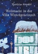 Weihnacht in der Villa Wintergeheimnis di Matthias Gundel edito da Books on Demand
