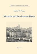 Nietzsche und das "Fromme Basel" di Martin W. Pernet edito da Schwabe Verlag Basel