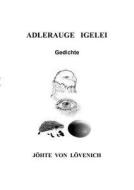 Adlerauge Igelei di Jöthe von Lövenich edito da Books on Demand