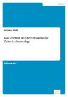Das Internet als Vertriebskanal für Zeitschriftenverlage di Andreas Klatt edito da Diplom.de