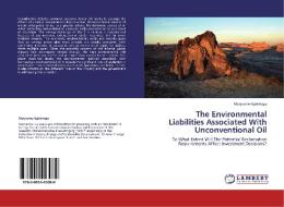 The Environmental Liabilities Associated With Unconventional Oil di Maryanne Agbiriogu edito da LAP Lambert Acad. Publ.