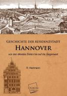 Geschichte der Residenzstadt Hannover di R. Hartmann edito da UNIKUM