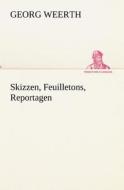 Skizzen, Feuilletons, Reportagen di Georg Weerth edito da Tredition Classics