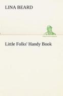 Little Folks' Handy Book di Lina Beard edito da tredition