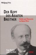 Der Kopf des Asiaten Breitner di Wolfgang Fritz edito da Loecker Erhard Verlag