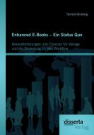 Enhanced E-Books - Ein Status Quo: Herausforderungen und Chancen für Verlage und die Bedeutung für den Workflow di Tamara Ginsberg edito da disserta verlag