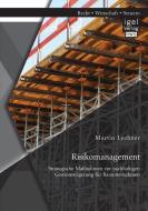 Risikomanagement: Strategische Maßnahmen zur nachhaltigen Gewinnsteigerung für Bauunternehmen di Martin Lechner edito da Igel Verlag