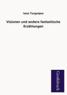 Visionen und andere fantastische Erzählungen di Iwan Turgenjew edito da Grosdruckbuch Verlag