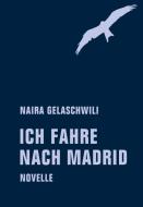 Ich fahre nach Madrid di Gelaschwili Naira edito da Verbrecher Verlag