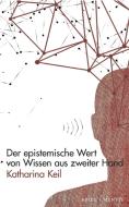Der epistemische Wert von Wissen aus zweiter Hand di Katharina Keil edito da Mentis Verlag GmbH