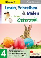 Lesen, Schreiben & Malen ... in der Osterzeit / Klasse 4 di Petra Hartmann edito da Kohl Verlag