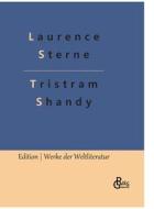 Leben und Meinungen des Herrn Tristram Shandy di Laurence Sterne edito da Gröls Verlag