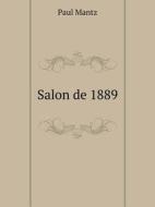 Salon De 1889 di Paul Mantz edito da Book On Demand Ltd.
