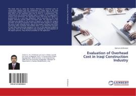 Evaluation of Overhead Cost in Iraqi Construction Industry di Salman Al-Dhaheri edito da LAP Lambert Academic Publishing
