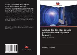 Analyse des données dans la plate-forme analytique de Loginom di Vladimir Yakovlev edito da Editions Notre Savoir