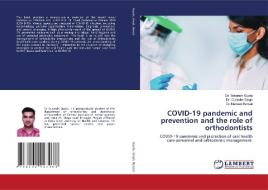 COVID-19 pandemic and prevention and the role of orthodontists di Suvansh Gupta, Gurinder Singh, Naveen Bansal edito da LAP LAMBERT Academic Publishing