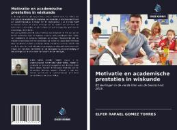 Motivatie en academische prestaties in wiskunde di Elfer Rafael Gómez Torres edito da Uitgeverij Onze Kennis