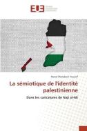 La sémiotique de l'identité palestinienne di Manal Mamdouh Youssef edito da Éditions universitaires européennes