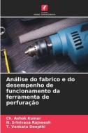 Análise do fabrico e do desempenho de funcionamento da ferramenta de perfuração di Ch Ashok Kumar, N. Srinivasa Rajneesh, T. Venkata Deepthi edito da EDICOES NOSSO CONHECIMENTO