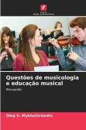 Questões de musicologia e educação musical di Oleg V. Mykhailichenko edito da Edições Nosso Conhecimento