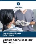 Digitale Abdrücke in der Prothetik di Shreyanshi Kushwaha, Pallavi Sirana edito da Verlag Unser Wissen