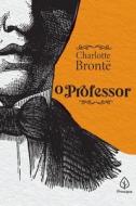 O Professor di Bronte Charlotte Bronte edito da Buobooks.com
