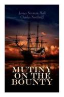 Mutiny On The Bounty di Nordhoff Charles Nordhoff, Hall James Norman Hall edito da E-artnow