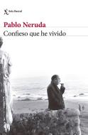 Confieso que he vivido di Pablo Neruda edito da SEIX BARRAL