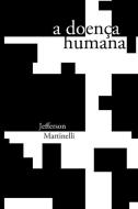 A doença humana di Jefferson Martinelli edito da LIGHTNING SOURCE INC