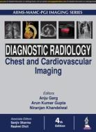 Diagnostic Radiology: Chest and Cardiovascular Imaging di Anu Garg, Arun Kumar Gupta, Niranjan Khandelwal edito da Jaypee Brothers Medical Publishers
