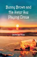 Bunny Brown and His Sister Sue Playing Circus di Laura Lee Hope edito da Alpha Editions