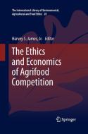 The Ethics and Economics of Agrifood Competition edito da Springer Netherlands