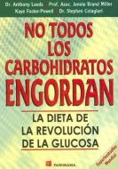 No Todos los Carbohidratos Engordan: La Dieta de la Revolucion de la Glucosa di Anthony Leeds, Kaye Foster-Powell edito da PANORAMA EDIT