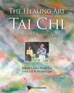 The Healing Art of Tai Chi di Martin Lee, Emily Lee, Joyce Lee edito da WSPC