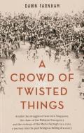 A Crowd Of Twisted Things di Dawn Farnham edito da Monsoon Books