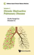 Evidence-based Clinical Chinese Medicine - Volume 1: Chronic Obstructive Pulmonary Disease di Lu Chuanjian edito da World Scientific