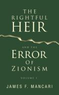 THE RIGHTFUL HEIR And The Error Of Zionism di James F. Mancari edito da Westbow Press
