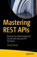Mastering Rest APIs di Sivaraj Selvaraj edito da Apress