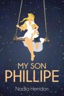 My Son Phillipe di Nadia Herndon edito da Author Reputation Press, LLC