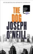 The Dog di Joseph O'Neill edito da Harpercollins Publishers