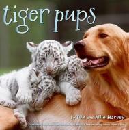 Tiger Pups di Tom Harvey, Allie Harvey edito da Collins Publishers