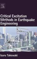 Critical Excitation Methods In Earthquake Engineering di Izuru Takewaki edito da Elsevier Science & Technology