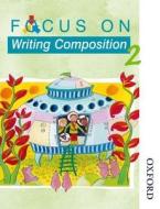Barker, R: Focus on Writing Composition - Pupil Book 2 di Ray Barker edito da OUP Oxford