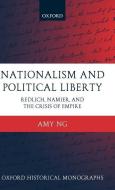 Nationalism and Political Liberty: Redlich, Namier, and the Crisis of Empire di Amy Ng edito da OXFORD UNIV PR