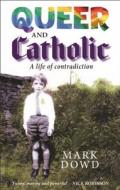 Queer and Catholic di Mark Dowd edito da Darton,Longman & Todd Ltd