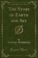 The Story Of Earth And Sky (classic Reprint) di Carleton Washburne edito da Forgotten Books