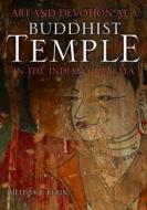 Art and Devotion at a Buddhist Temple in the Indian Himalaya di Melissa R. Kerin edito da Indiana University Press